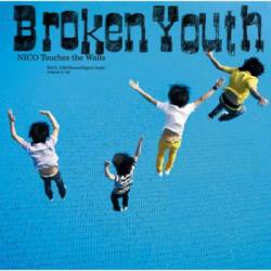 NICO Touches The Walls : Broken Youth